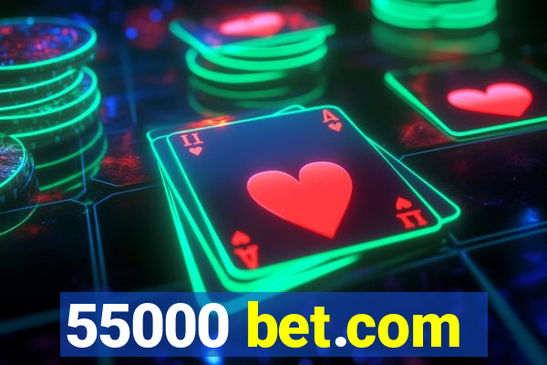 55000 bet.com